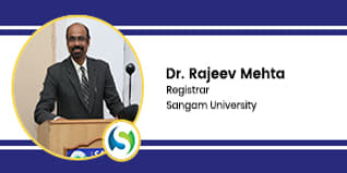 Sangam University, Registrar: Dr. Rajeev Mehta Interview